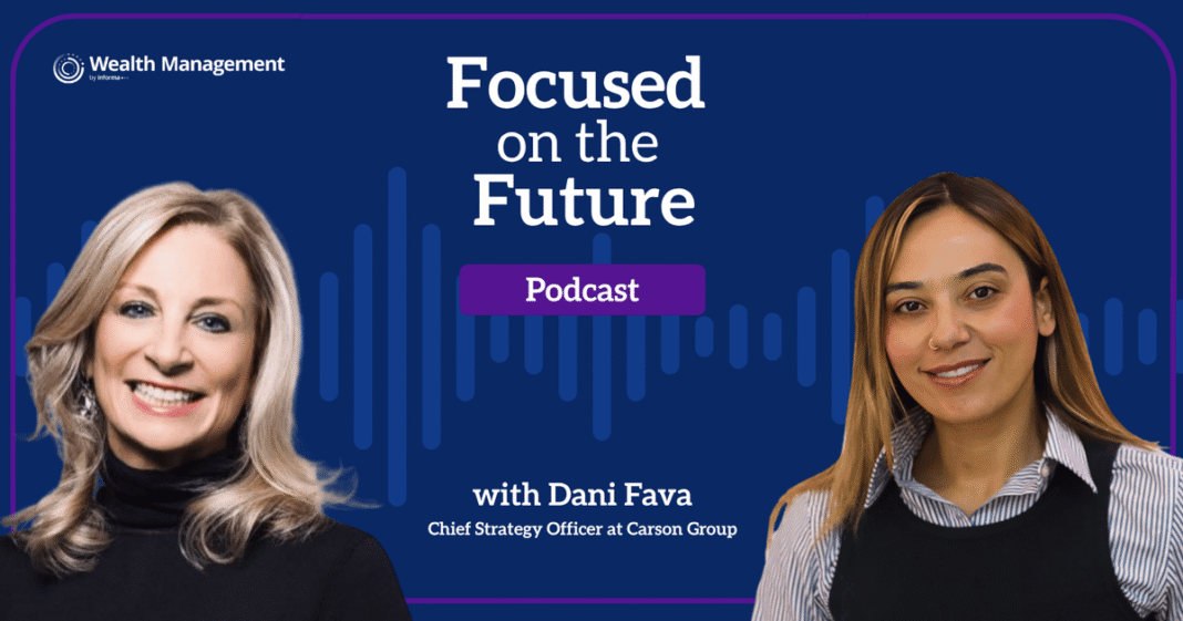 Focused on the Future Podcast: Carson Group's Dani Fava